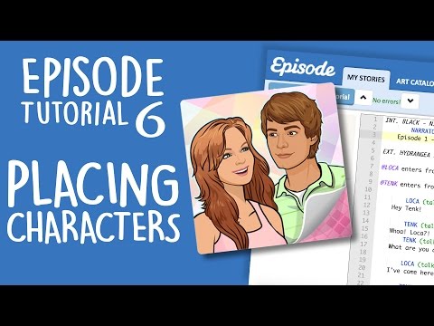Episode Ink Tutorial 6 – PLACING CHARACTERS!