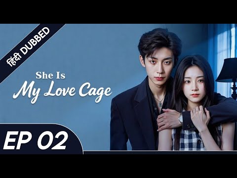 She Is My Love Cage | Mohabbat Ya Control? 🔒❤️|EP 02|IN HINDI DUBBING|