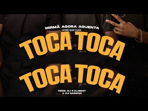 Mirmã Agora Aguenta - Ai Toca Toca ( Feat Scró Que Cuia X Dj Kalisboy X Dadifox )
