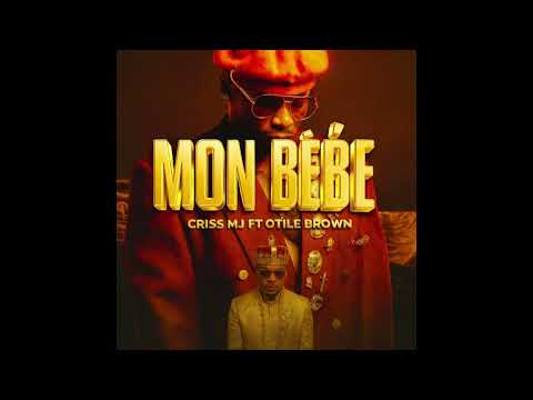 mon bebe - Criss Mj ft Otile Brown (Official Audio)