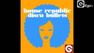 HOUSE REPUBLIC - Disco Bullets Ep - Always