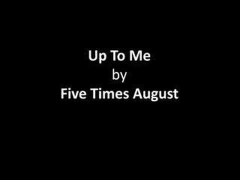 Up to Me - Five Times August