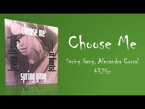 Choose Me - Spring Gang, Alexandra Corral (432Hz Audio)