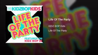 KIDZ BOP KIDS - Life of the Party (KIDZ BOP 32 - Available on July 15, 2016)
