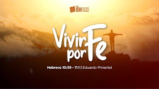 Miniatura del video: Vivir por Fe | Hebreos 10:39 - 11:1 | Eduardo Pimentel