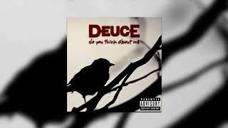 Deuce - Do You Think About Me [Audio]