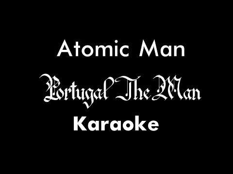 Portugal. The Man - Atomic Man (Karaoke)