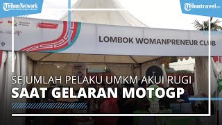 Sejumlah Pelaku UMKM Justru Mengaku Rugi Setelah Gelaran MotoGP Mandalika, Ini Alasannya