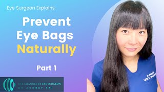 How to prevent under eye bags NATURALLY – Part 1 | Eye Surgeon explains