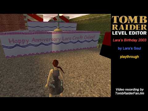 Tomb Raider Custom TRLE - Lara's Birthday 2003 (by Lara's Soul)