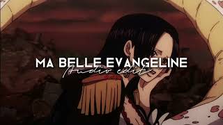 Ma Belle Evangeline // Audio edit