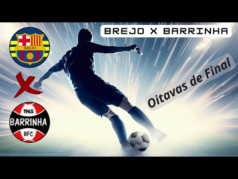 Brejo x Barrinha, oitavas de final da Copa Paraíso 2023, Série B