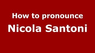 How to pronounce Nicola Santoni