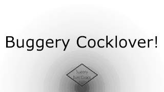 Buggery Cocklover!