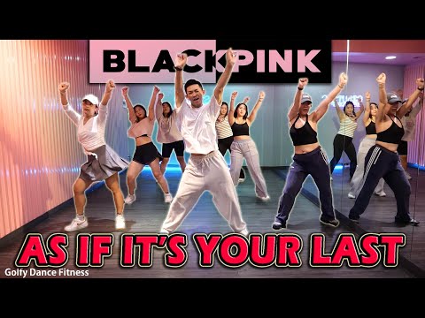 [KPOP] BLACKPINK - AS IF IT'S YOUR LAST | Golfy Dance Fitness / Dance Workout | คลาสเต้นออกกำลังกาย