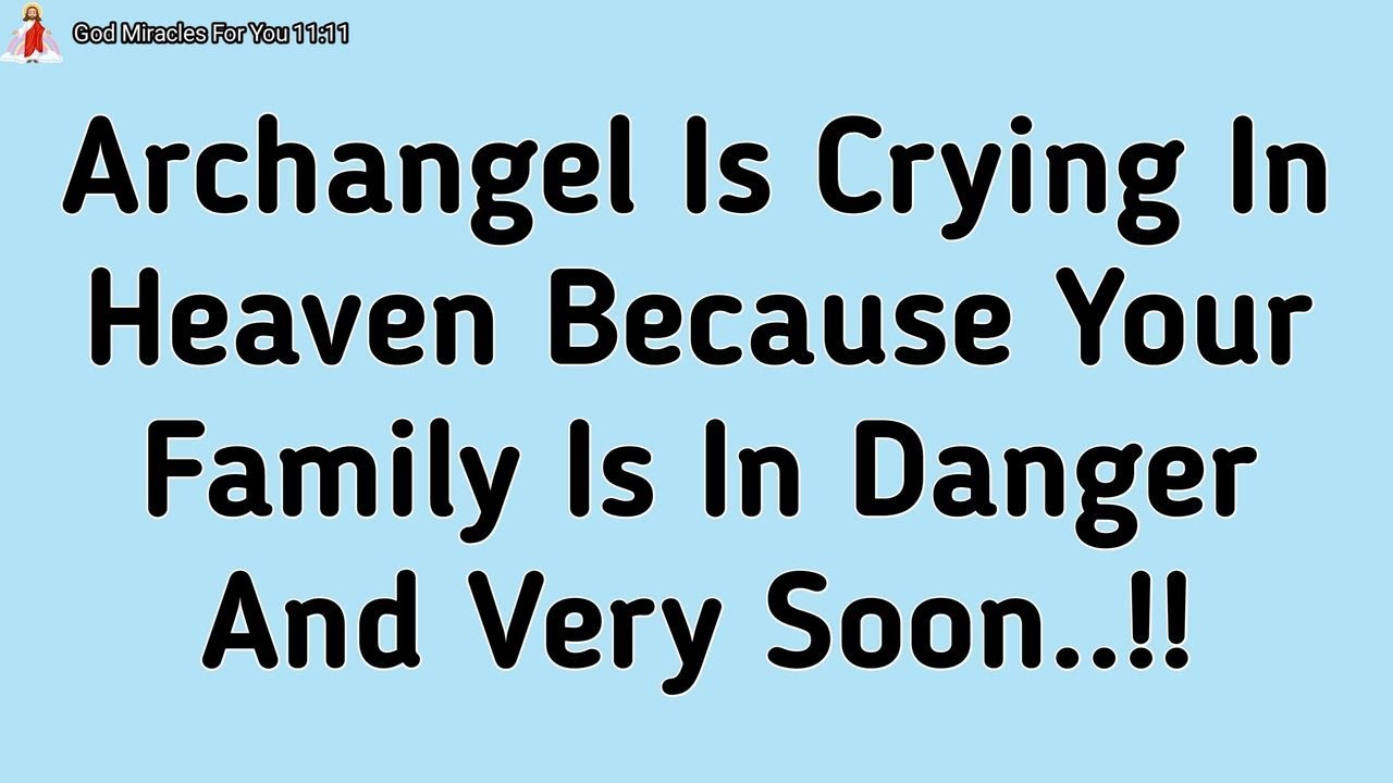Archangel Is Crying In Heaven Because Your Family Is In "Danger”...⚠️Angel Message Universe Message