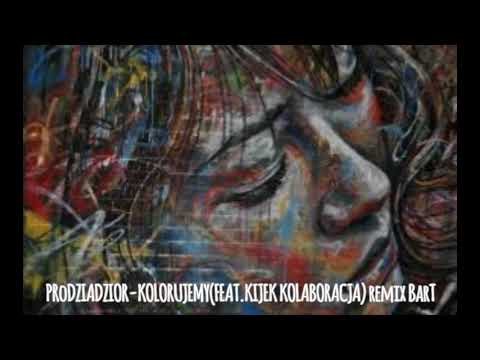 PRoDZIADZIOR KOLORUJEMY (FEAT KIJEK KOLABORACJA) remix BarT