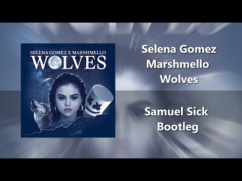 Selena Gomez, Marshmello - Wolves (Samuel Sick Bootleg)
