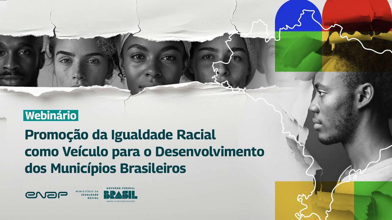Webinário Promoção da Igualdade Racial como Veículo p/ o Desenvolvimento dos Municípios Brasileiros