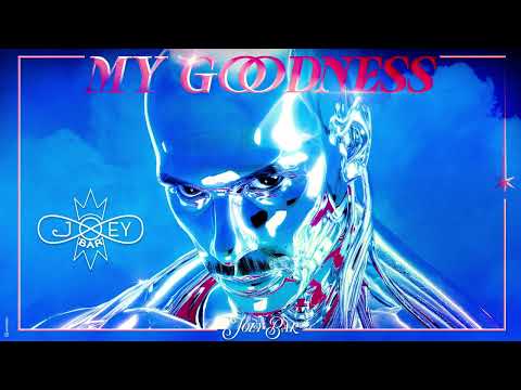 Joey Bar - My goodness 