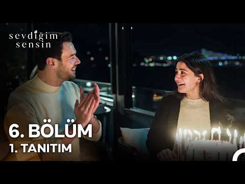 Sevdiğim Sensin 6. Bölüm 1. Tanıtım - Ön İzleme Detayları