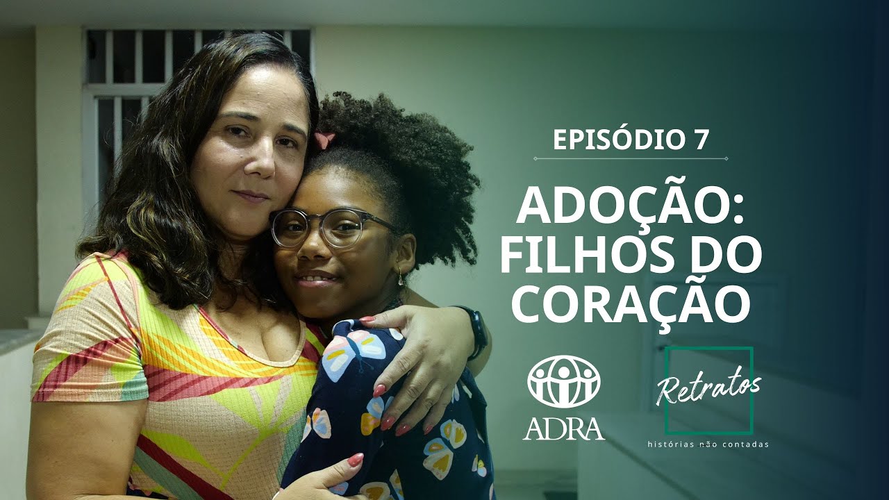 RETRATOS 5: Programa #7 ADOÇÃO: FILHOS DO CORAÇÃO