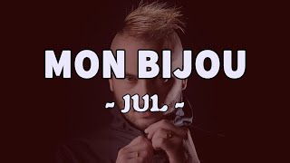 JUL - Mon Bijou (Paroles + Lyrics) ♫