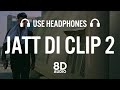 Jatt Di Clip 2 (8D AUDIO) | Singga | Western Penduz | New Punjabi Song