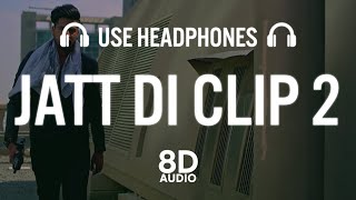 Jatt Di Clip 2 (8D AUDIO) | Singga | Western Penduz | New Punjabi Song