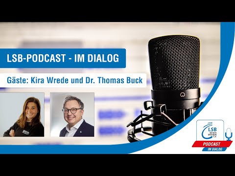IM DIALOG - mit Kira Wrede und Dr. Thomas Buck | LSB Podcast