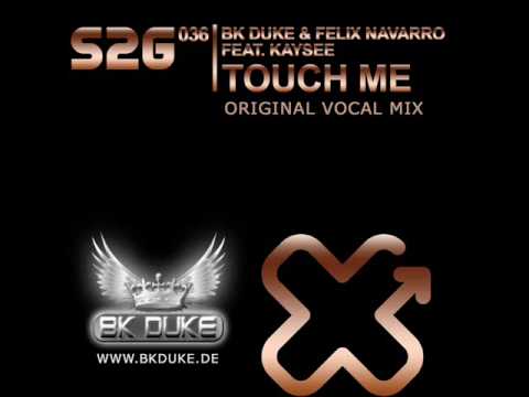 BK Duke & Felix Navarro feat.  Kaysee - Touch Me (Original Mix)