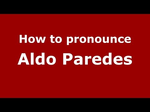 How to pronounce Aldo Paredes (Spanish/Argentina) - PronounceNames.com
