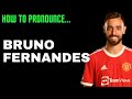 How to pronounce BRUNO FERNANDES