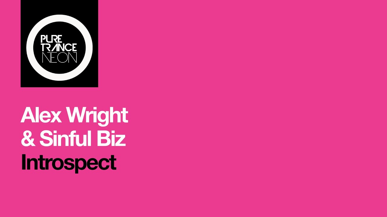 Alex Wright & Sinful Biz -  Introspect [Pure Trance NEON]