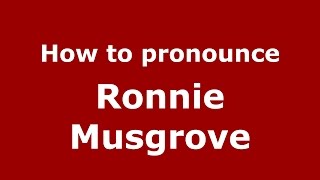 How to pronounce Ronnie Musgrove