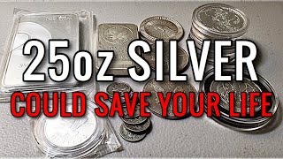 25oz of Silver Could Save Your Life