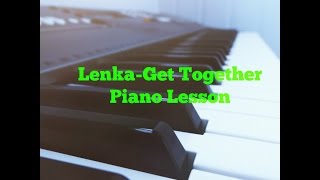 Lenka-Get Together Piano Lesson/Tutorial