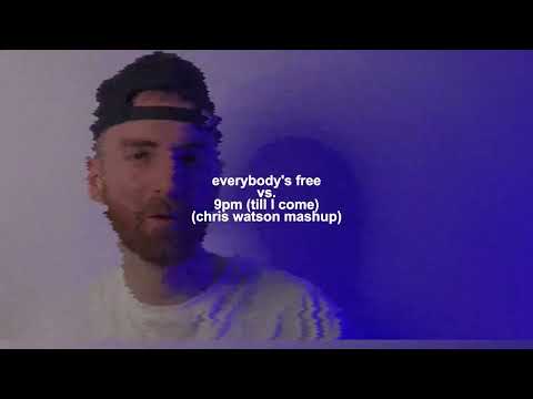 Everybody's Free vs. 9PM (Till I Come) (Chris Watson Mashup)