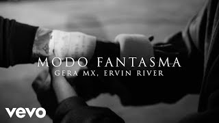 Gera MX, Ervin River - Modo Fantasma (Video Oficial)