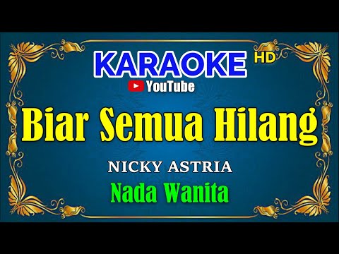BIAR SEMUA HILANG - Nicky Astria [ KARAOKE HD ] Nada Wanita