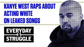 Are These Kanye West Leaked Songs Fire or Trash? | Everyday Struggle