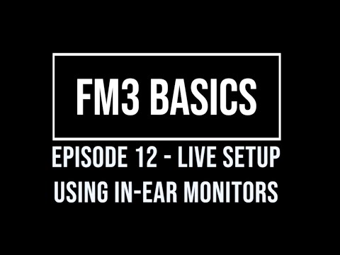 FM3 Basics Episode 12 - Live Setup Using In-Ear Monitors