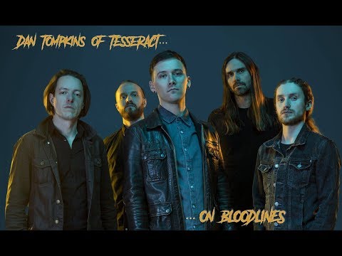 Bloodlines - Dan Tompkins of Tesseract