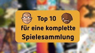 Top 10 für eine komplette Spielesammlung - wenn man nur 10 haben darf