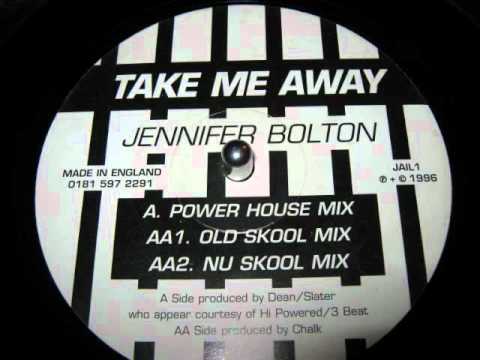 Jennifer Bolton - Take Me Away (Old Skool Mix)