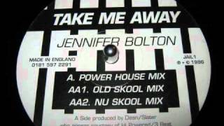 Jennifer Bolton - Take Me Away (Old Skool Mix)