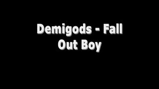 Demigods -  Fall Out Boy Lyric Video