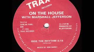 On The House & Marshall Jefferson   Ride The Rhythm Mixed By Ron Hardy