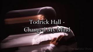 Todrick Hall - Changed My Mind (Lyrics)