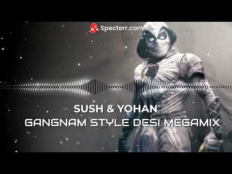 Gangnam Style Desi Megamix - Sush & Yohan style